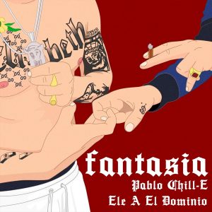 Pablo Chill-E Ft. Ele A El Dominio – Fantasia